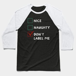 Nice Naughty Don't Label Me Baseball T-Shirt